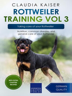 cover image of Rottweiler Training Vol 3 – Taking care of your Rottweiler